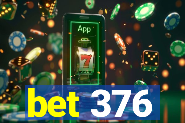 bet 376