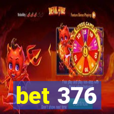 bet 376