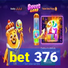 bet 376