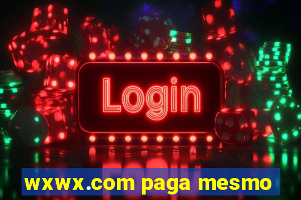 wxwx.com paga mesmo