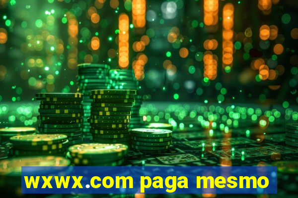 wxwx.com paga mesmo