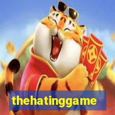 thehatinggame