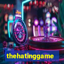 thehatinggame