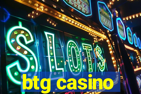 btg casino