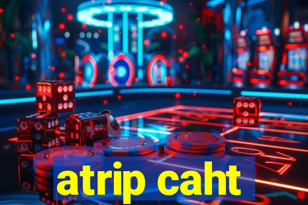 atrip caht