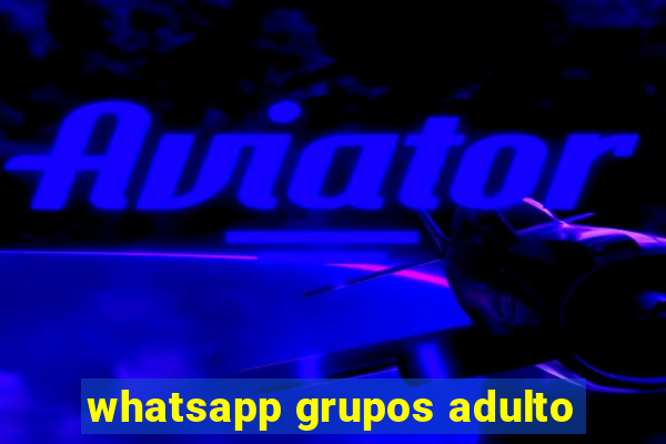 whatsapp grupos adulto