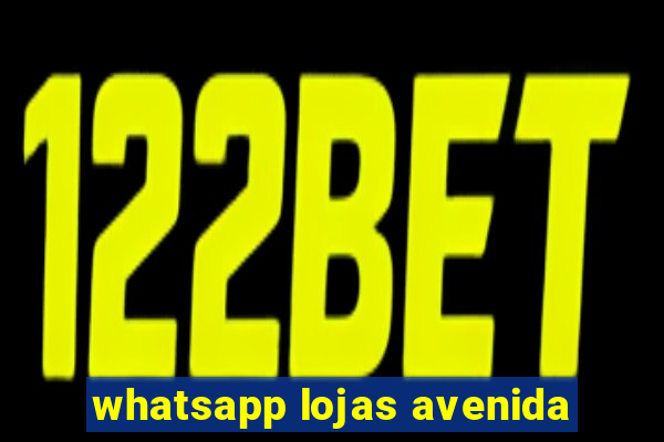 whatsapp lojas avenida