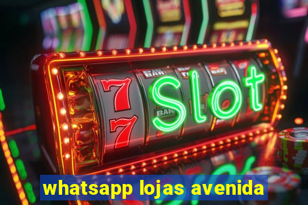 whatsapp lojas avenida