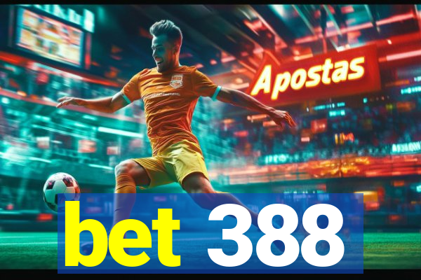 bet 388