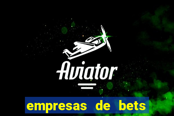 empresas de bets no brasil