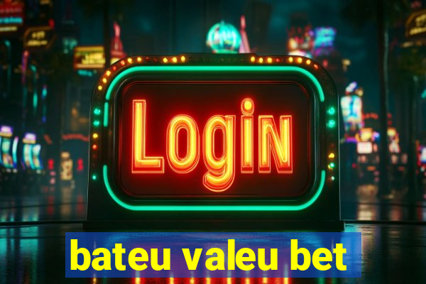 bateu valeu bet