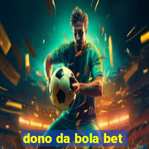 dono da bola bet