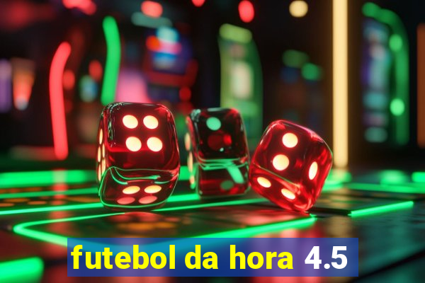 futebol da hora 4.5