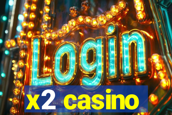 x2 casino