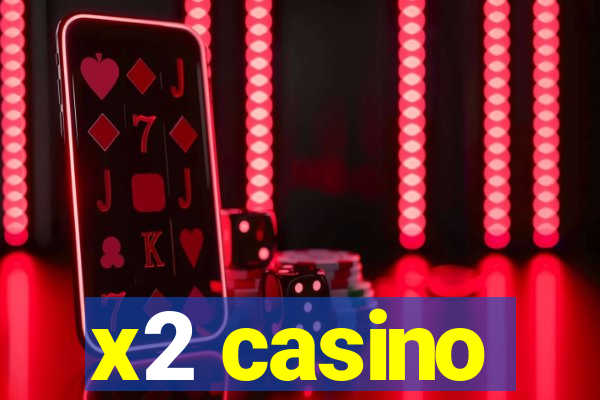 x2 casino