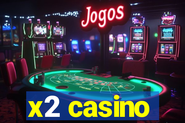 x2 casino