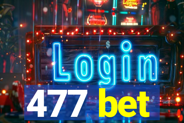 477 bet