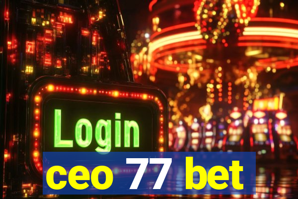 ceo 77 bet