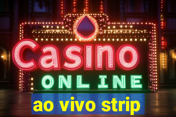 ao vivo strip