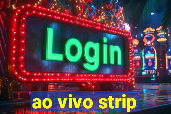 ao vivo strip