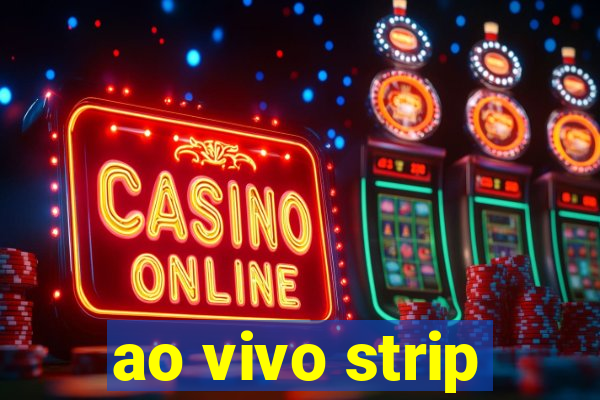 ao vivo strip