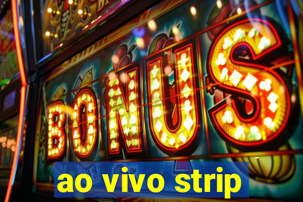 ao vivo strip