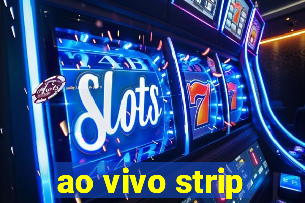 ao vivo strip