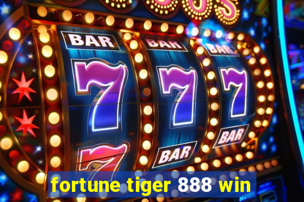 fortune tiger 888 win