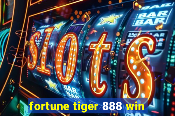 fortune tiger 888 win