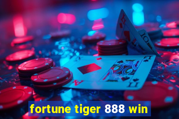 fortune tiger 888 win