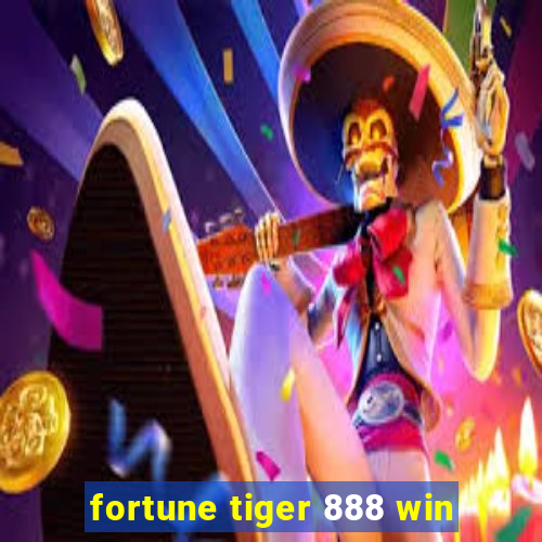 fortune tiger 888 win