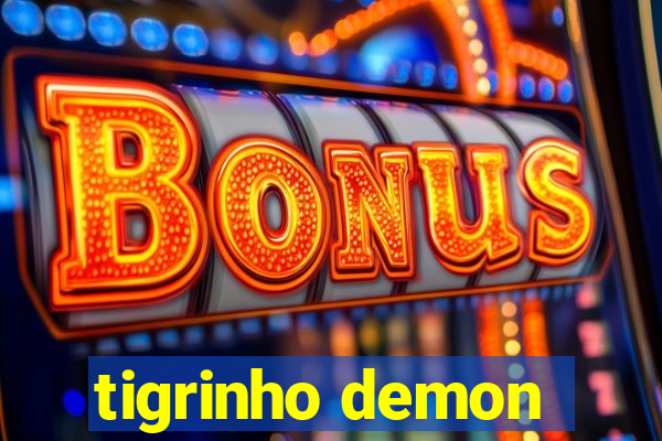 tigrinho demon