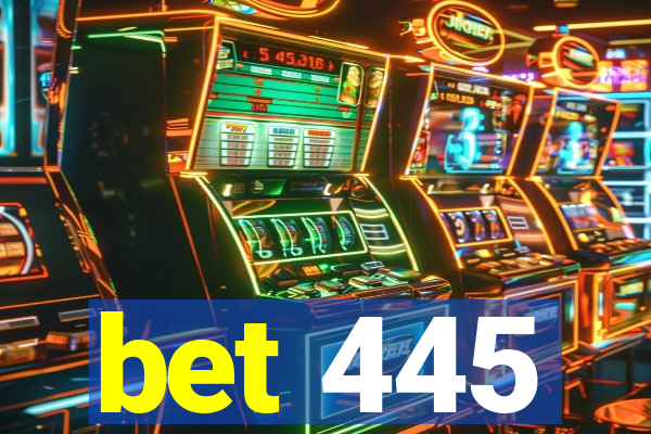 bet 445