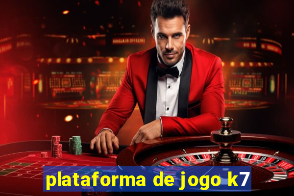 plataforma de jogo k7