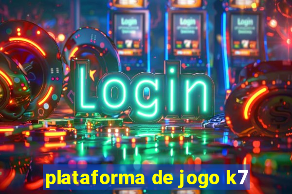 plataforma de jogo k7