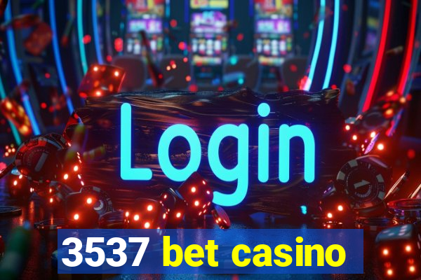 3537 bet casino