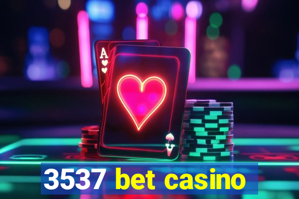 3537 bet casino