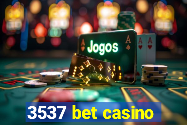 3537 bet casino