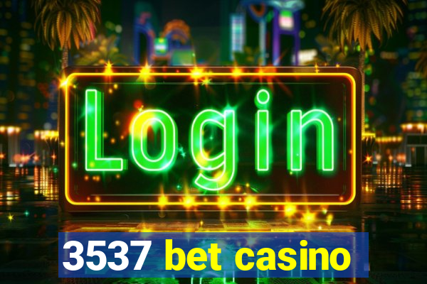 3537 bet casino