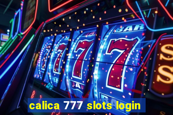 calica 777 slots login