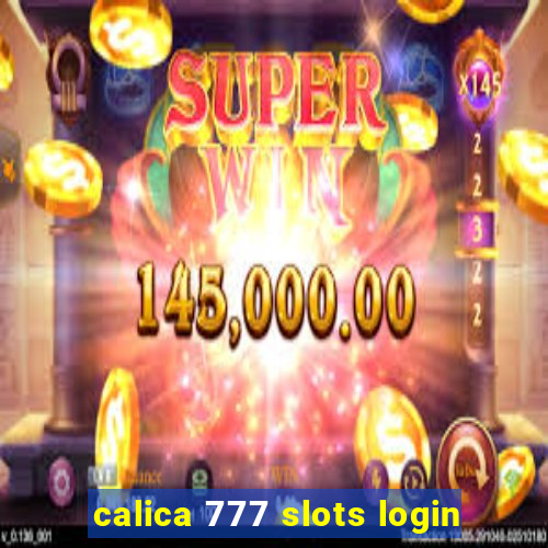 calica 777 slots login