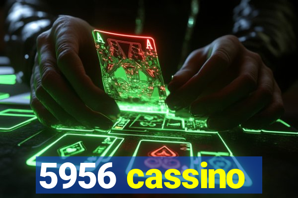 5956 cassino