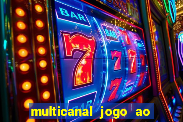 multicanal jogo ao vivo fans