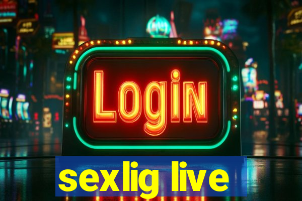 sexlig live