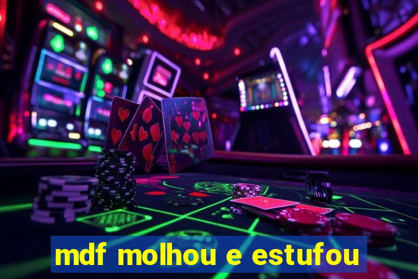 mdf molhou e estufou