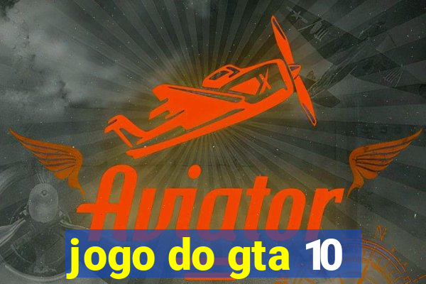 jogo do gta 10