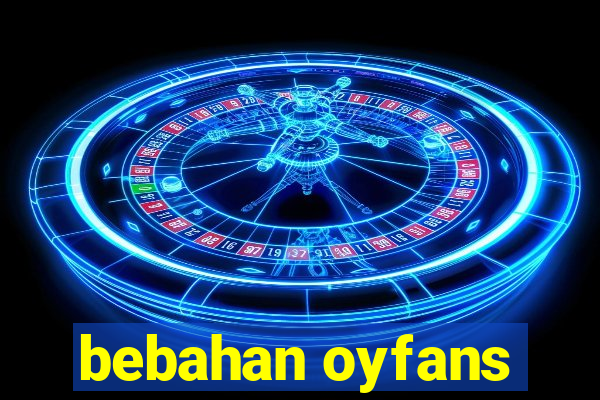 bebahan oyfans