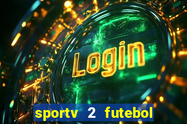 sportv 2 futebol play hd