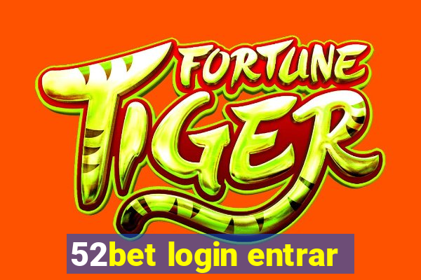 52bet login entrar