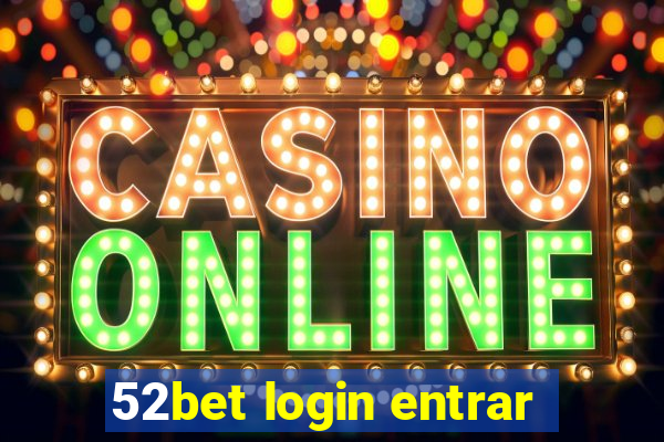 52bet login entrar